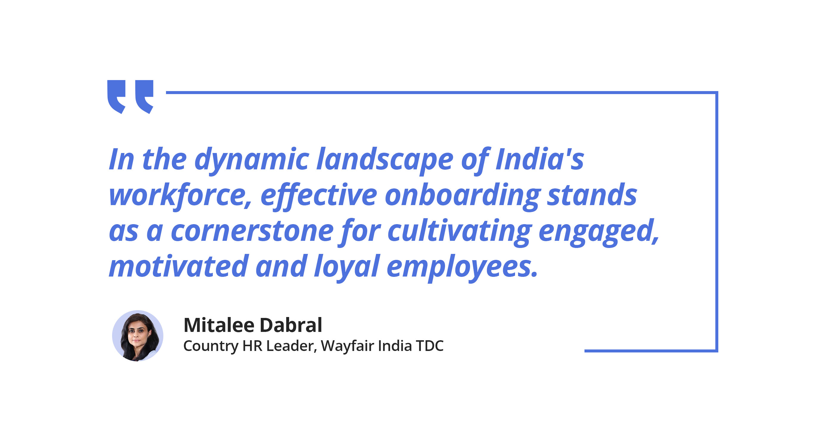 Quote of Mitalee Dabral, Country HR Head on onboarding
