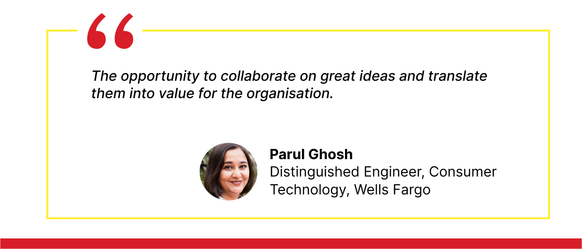 The opportunity to collaborate on great ideas and translate them into value for the organisation