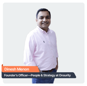 Dinesh Menon, Founder's Office, People and Office Strategy, Onsurity